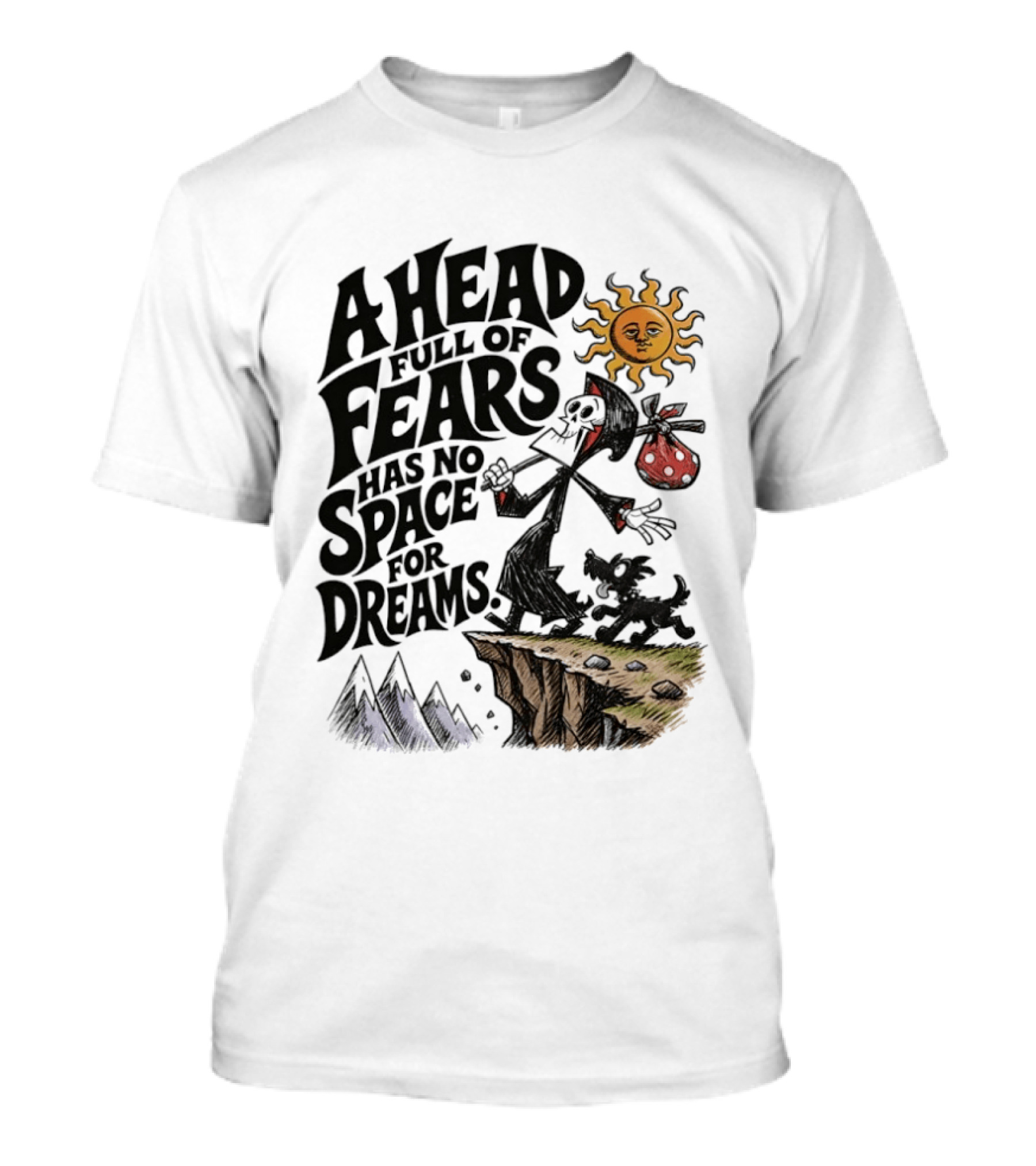 Grim Reaper A Head Full Of Fears Has No Space For Dreams Sun And Mountains Scene T-Shirt