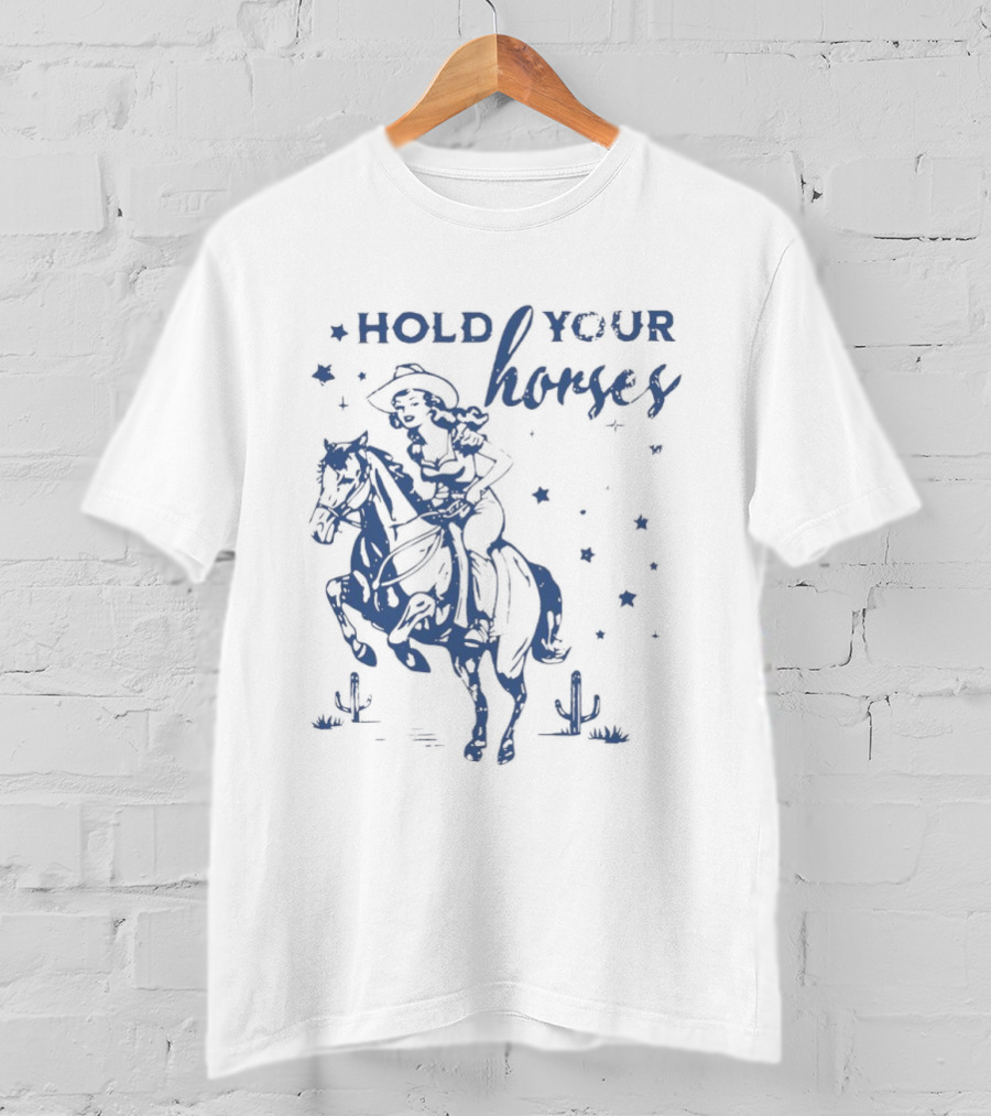 Hold Your Horses Cowgirl Western Cowboy Riding Horse With Stars And Cactus T-Shirt