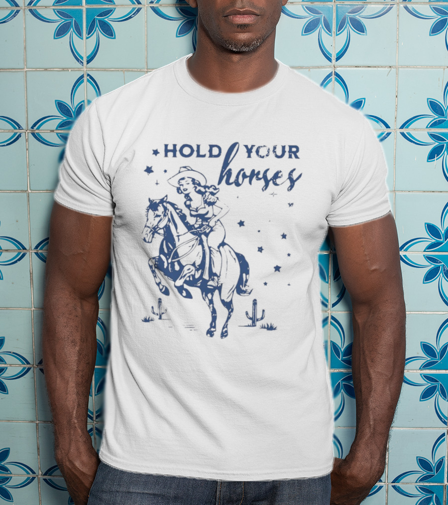Hold Your Horses Cowgirl Western Cowboy Riding Horse With Stars And Cactus T-Shirt
