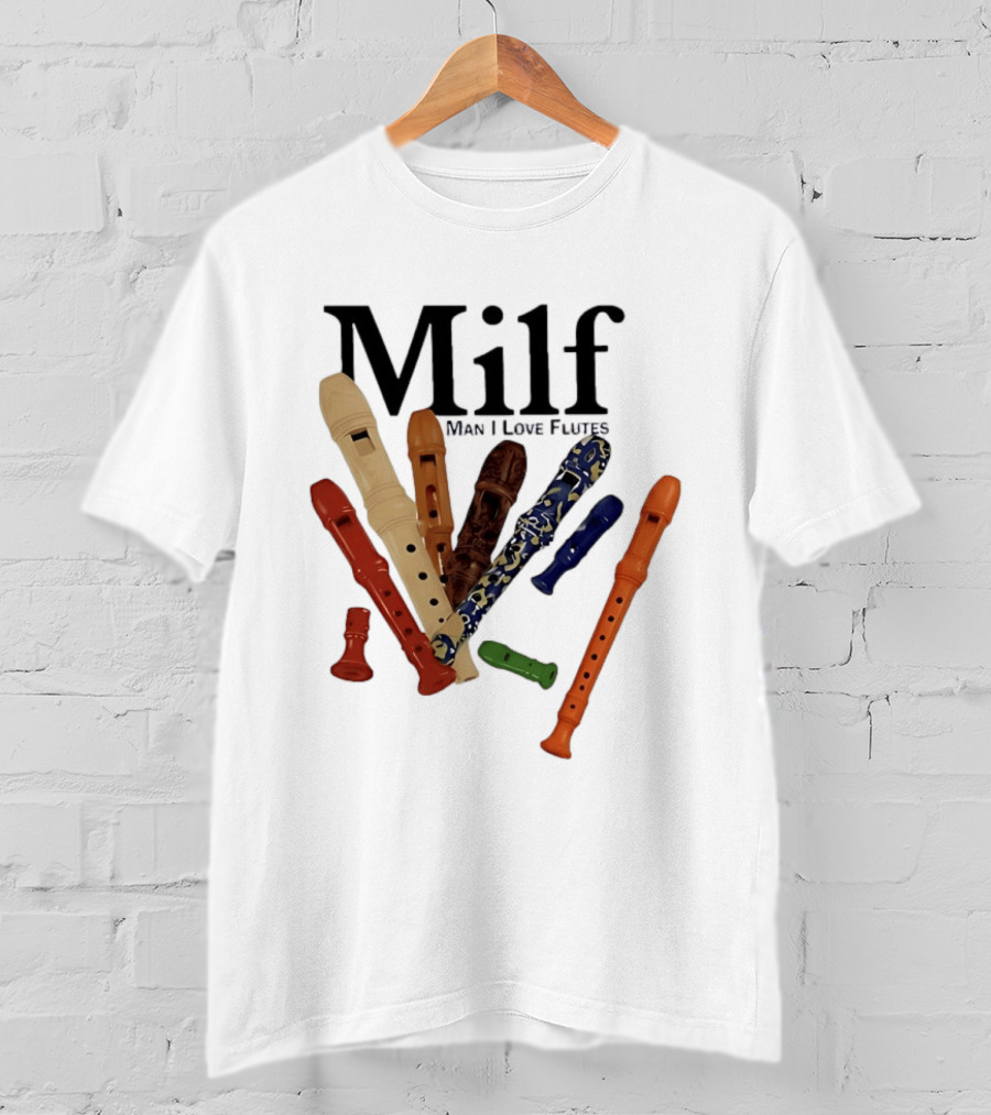 Milf Man I Love Flutes Recorder Musical Instruments T-Shirt