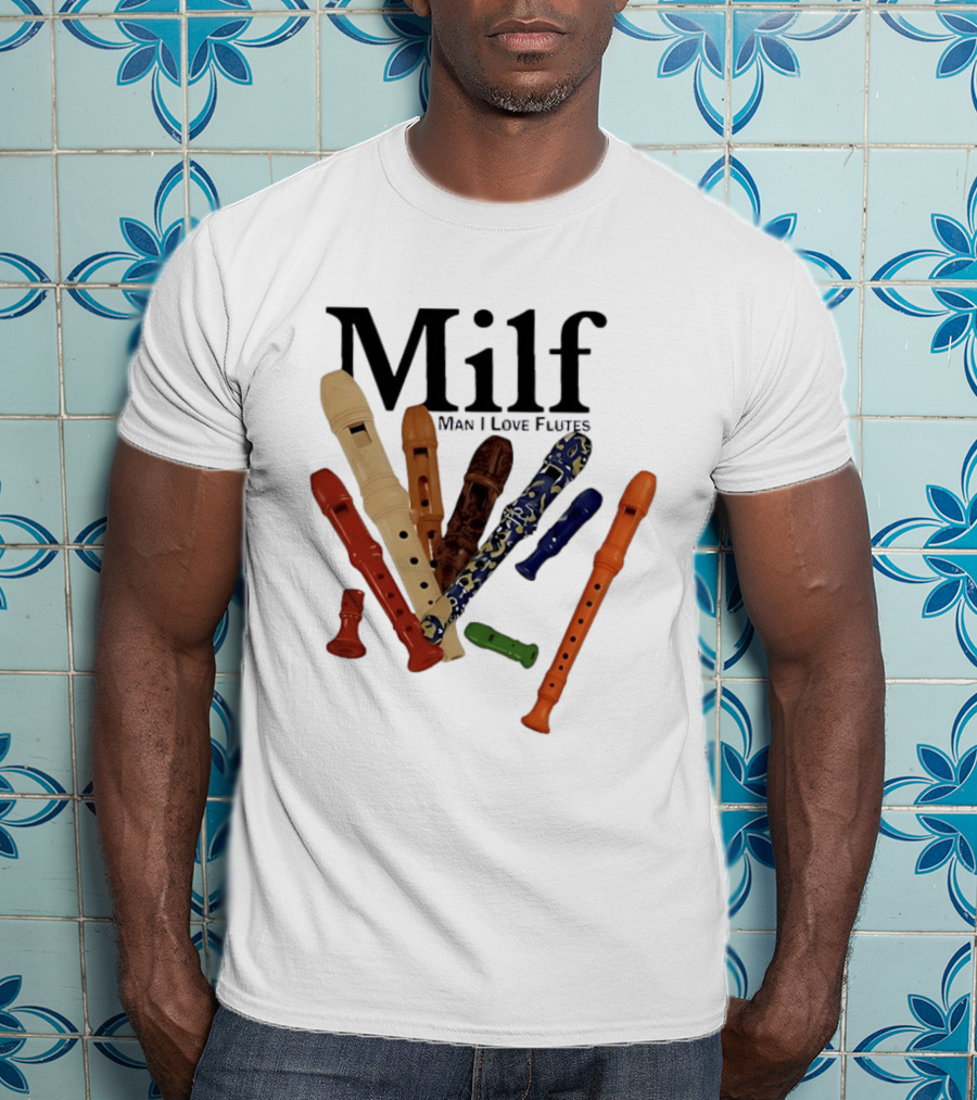 Milf Man I Love Flutes Recorder Musical Instruments T-Shirt