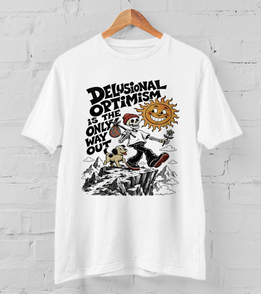 Delusional Optimism Is The Only Way Out Skeleton And Dog With Sun T-Shirt