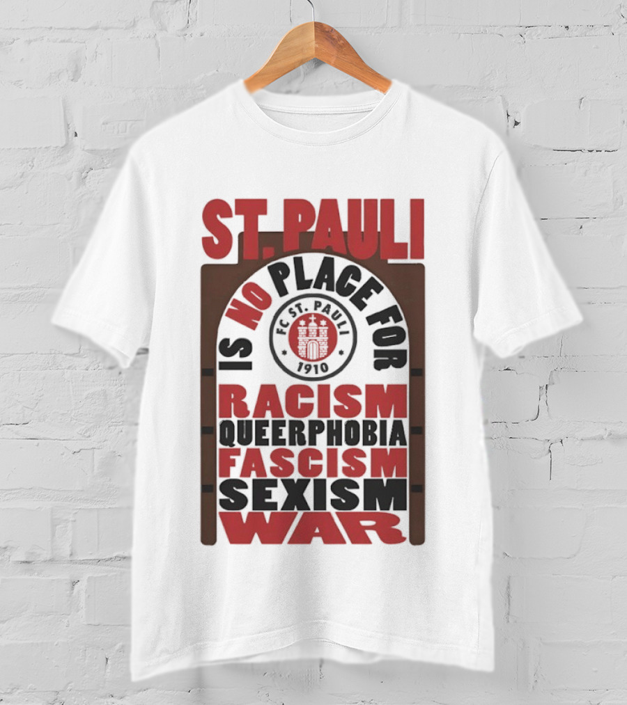 St. Pauli No Place For Racism Queerphobia Fascism Sexism War 1910 T-Shirt