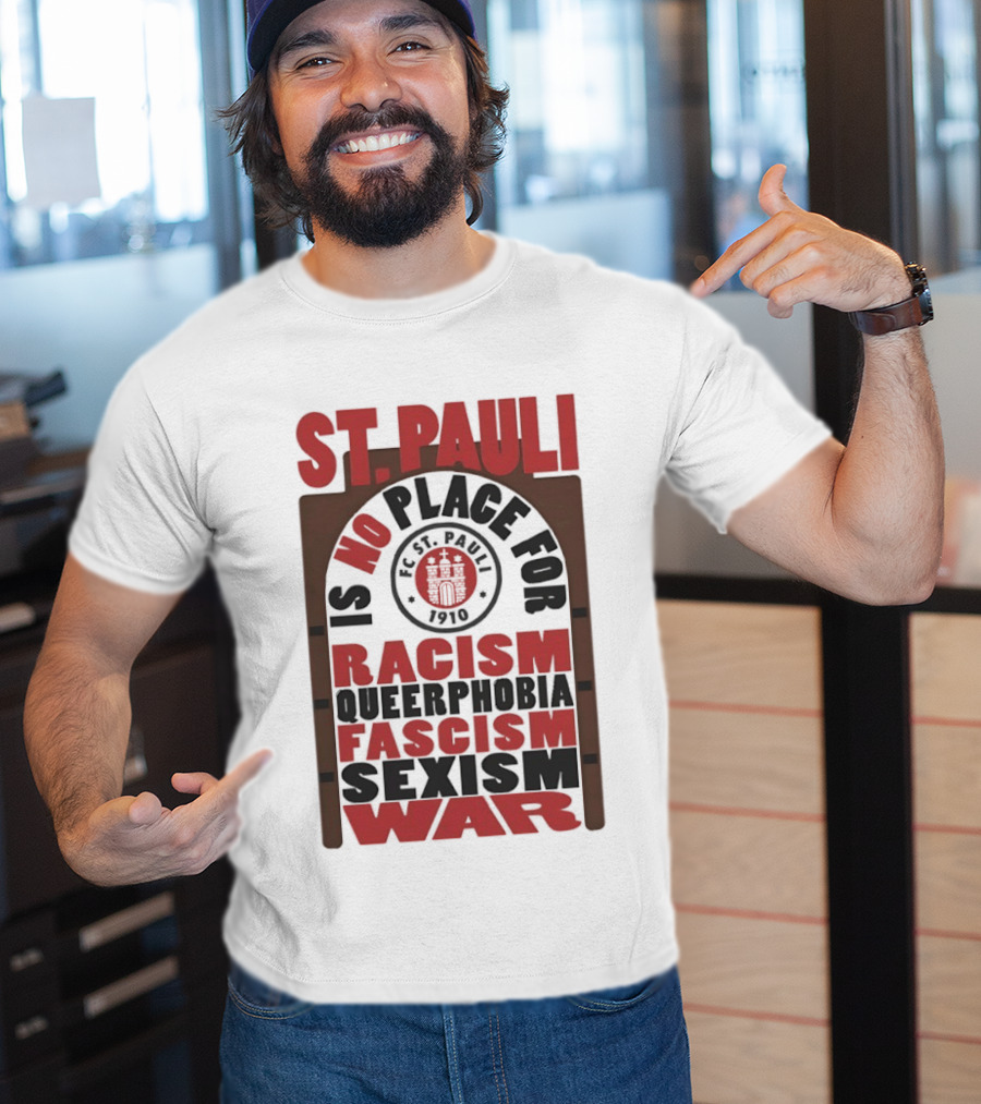 St. Pauli No Place For Racism Queerphobia Fascism Sexism War 1910 T-Shirt