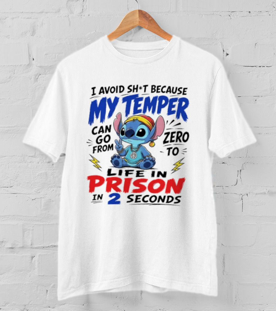Stitch I Avoid Sh*t Because My Temper Can Go From Zero To Life In Prison In 2 Seconds T-Shirt