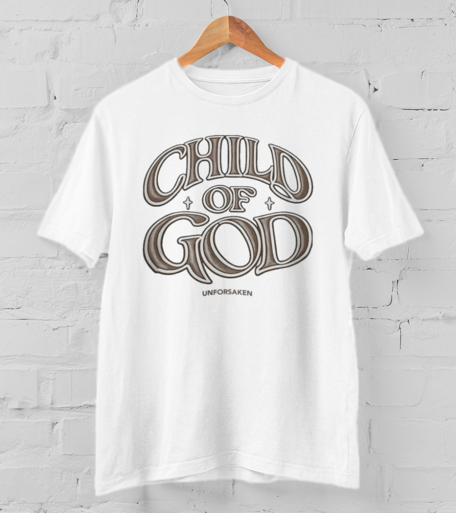 Unforsaken Child Of God Spiritual Faith Message T-Shirt