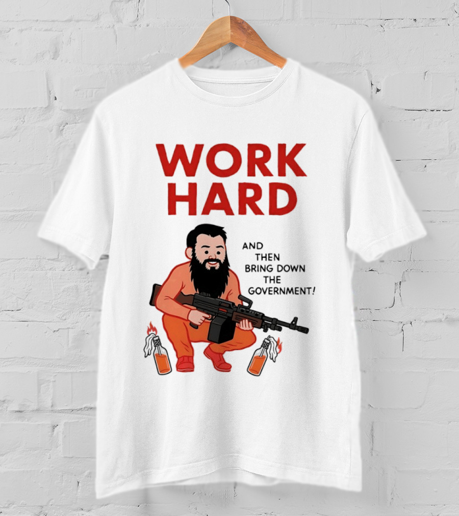 Work Hard And Then Bring Down The Government Character With Beard And Gun T-Shirt