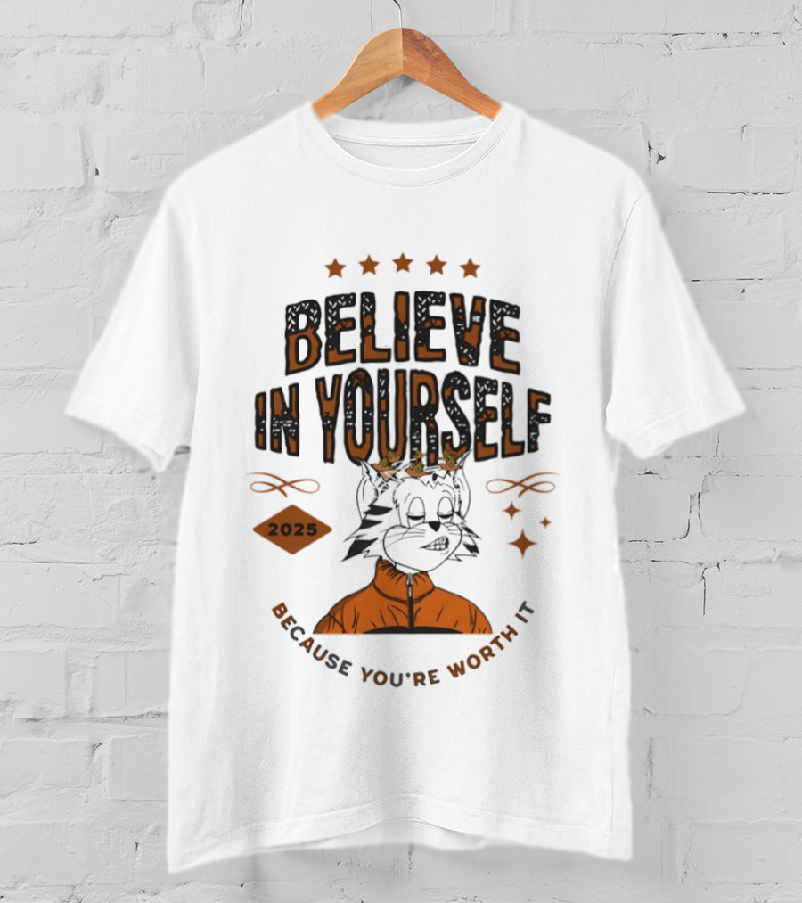 Believe In Yourself 2025 Cat Because You're Worth It T-Shirt