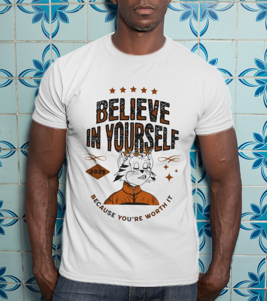 Believe In Yourself 2025 Cat Because You're Worth It T-Shirt