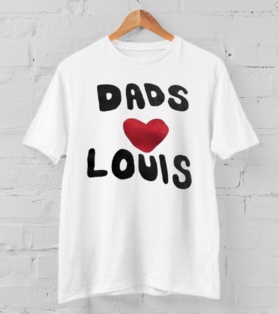 Dads Heart Louis Appreciation T-Shirt