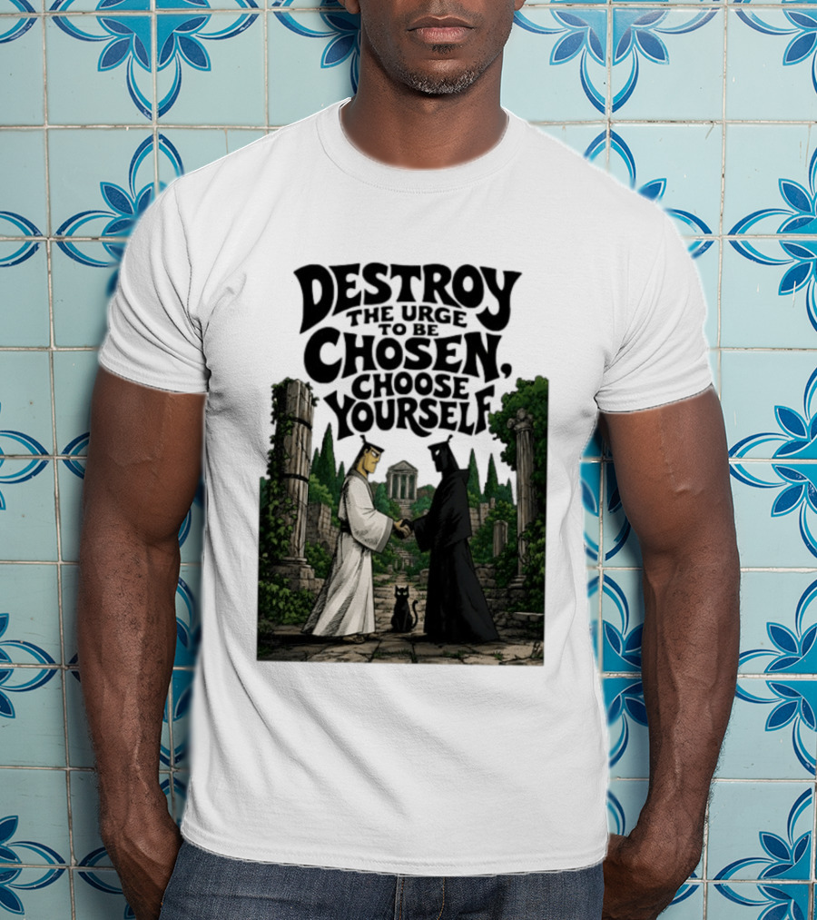 Destroy The Urge To Be Chosen Choose Yourself Samurai Jack Ancient Ruins Scene T-Shirt