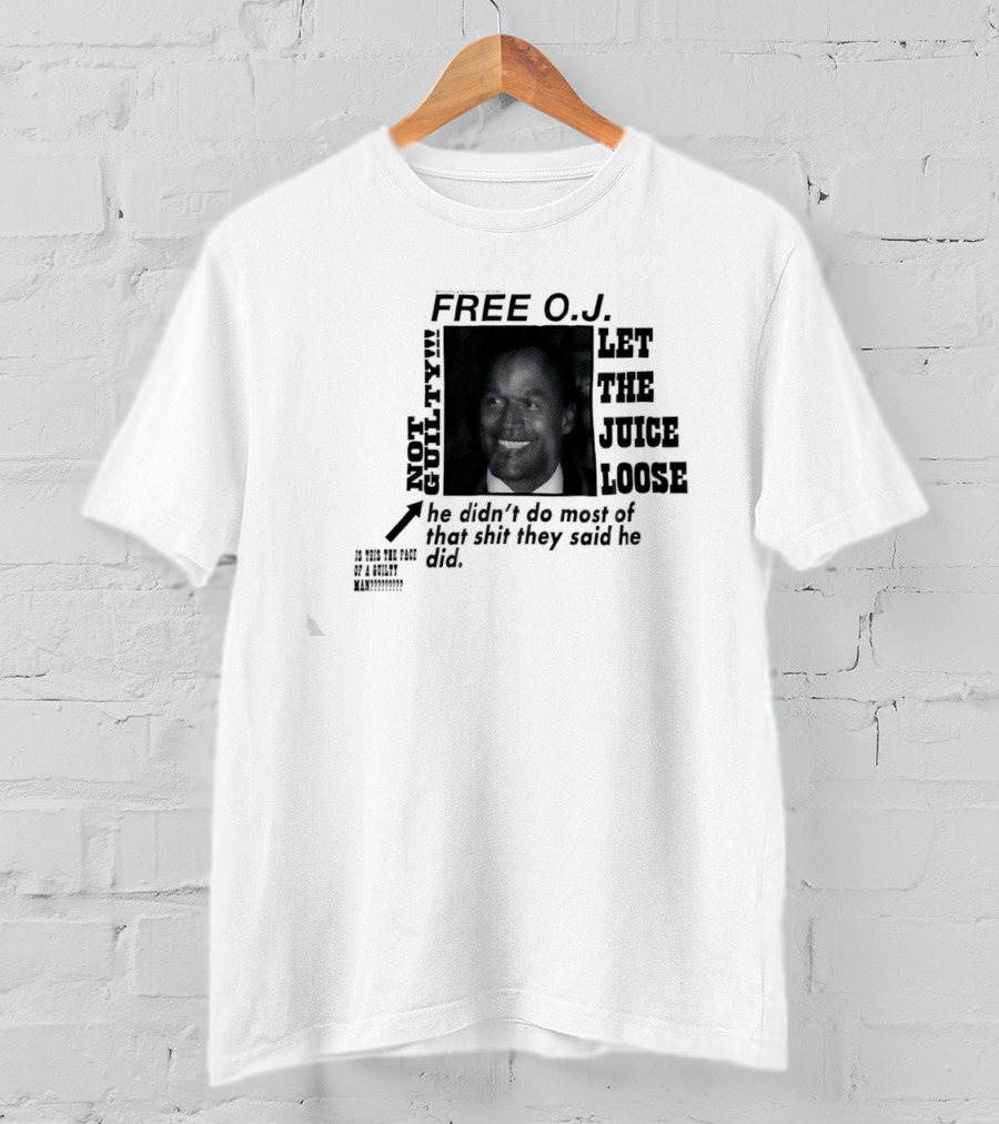 Free O.j. Let The Juice Loose Not Guilty T-Shirt