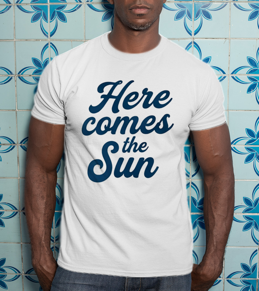 Here Comes The Sun Inspirational Sunshine T-Shirt