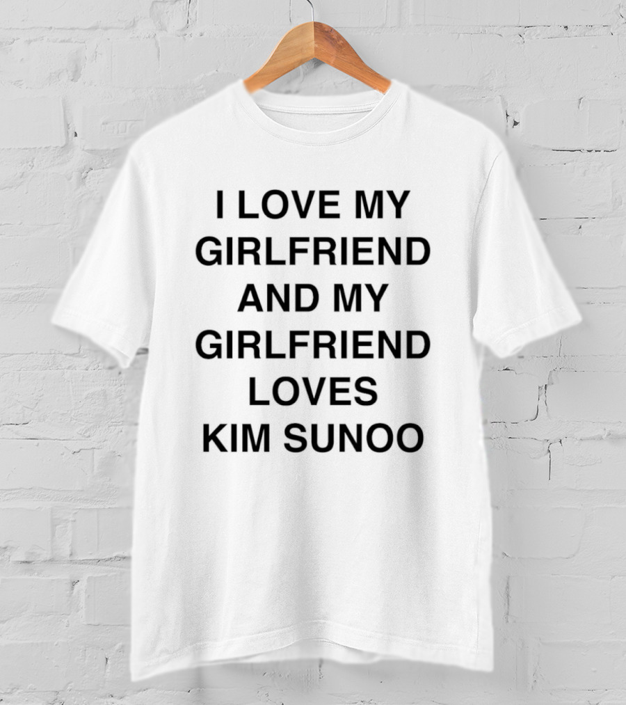 I Love My Girlfriend And My Girlfriend Loves Kim Sunoo T-Shirt