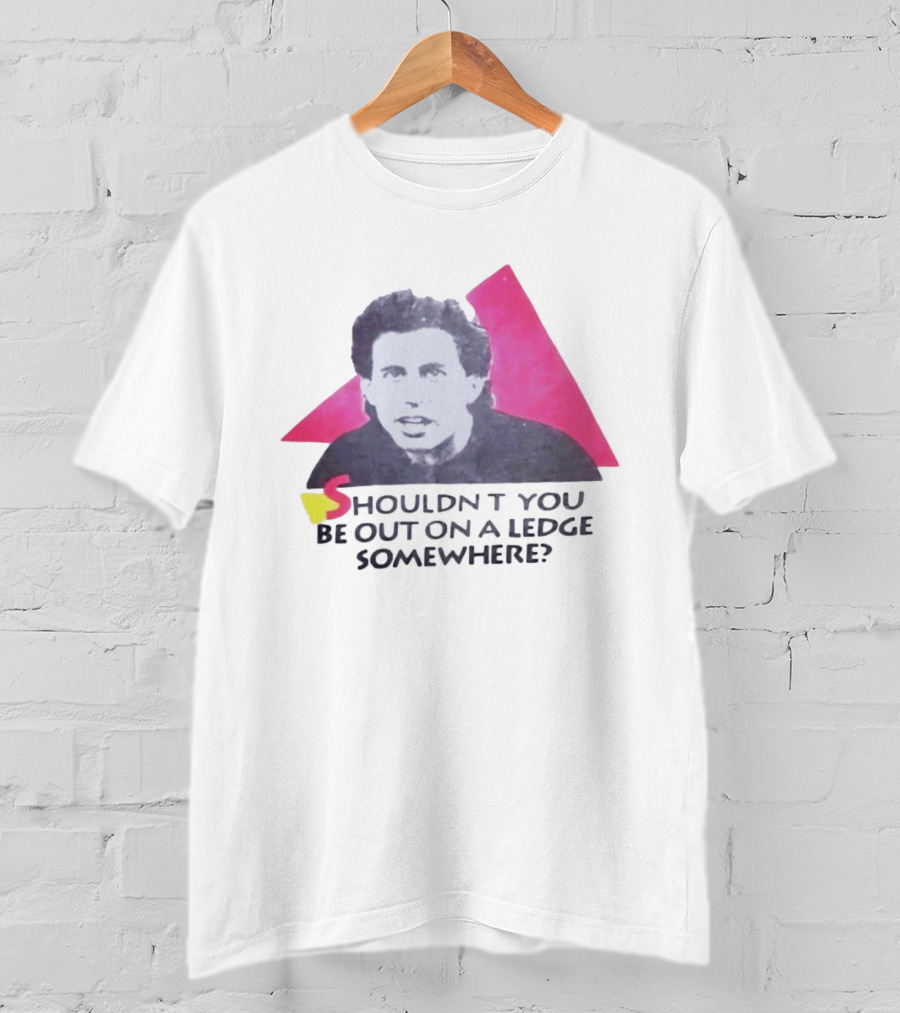 Jerry Seinfeld Shouldn't You Be Out On A Ledge Somewhere Triangular T-Shirt