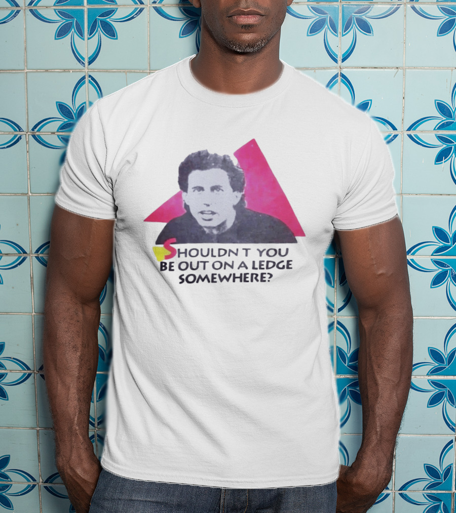 Jerry Seinfeld Shouldn't You Be Out On A Ledge Somewhere Triangular T-Shirt