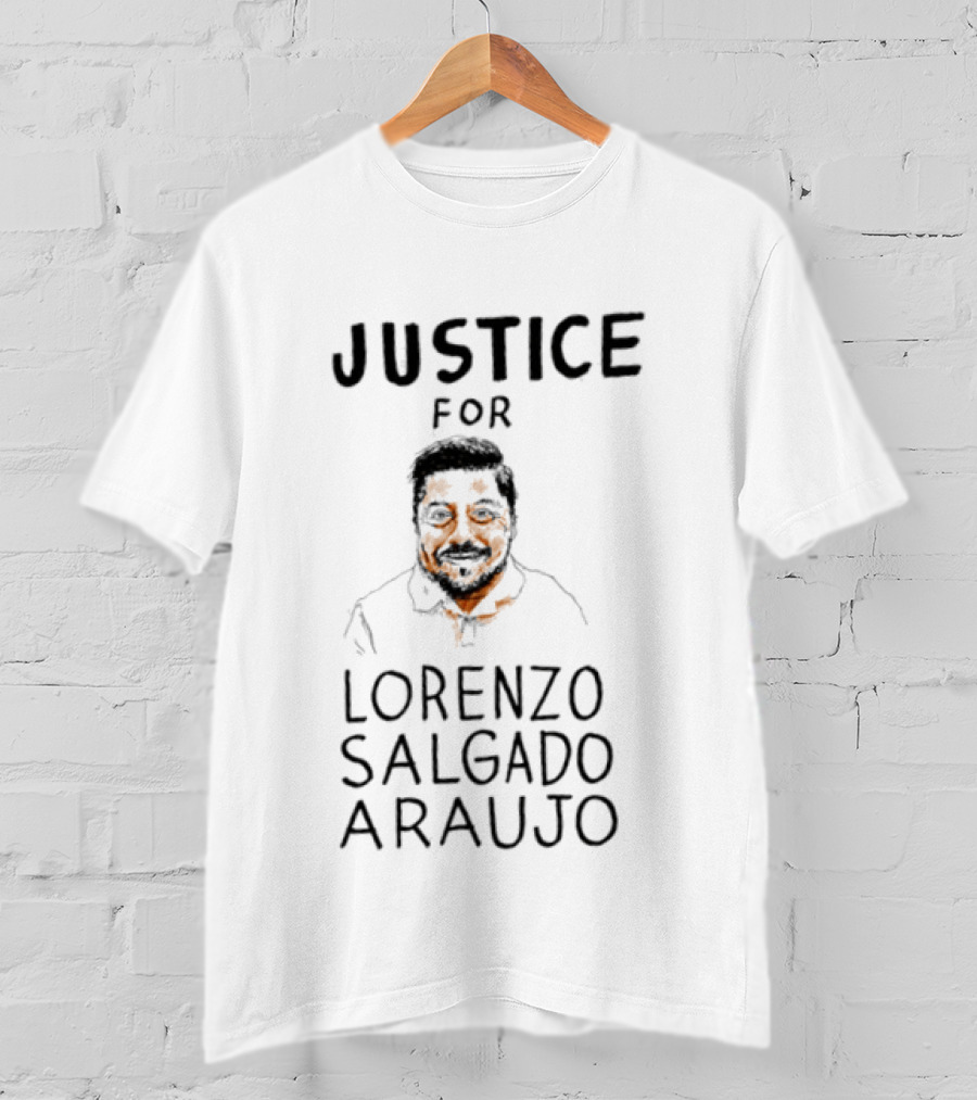 Justice For Lorenzo Salgado Araujo Activism Awareness T-Shirt