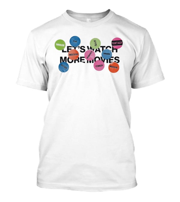 Let's More Movies Thriller Cult Sci Fi Fantasy Western Romance Drama Comedy Musical Action T-Shirt