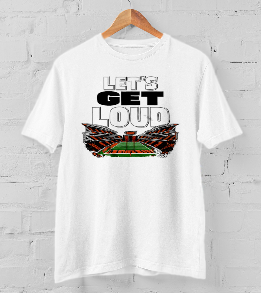 Let's Get Loud Cincinnati Bengals Cincy Football Stadium T-Shirt