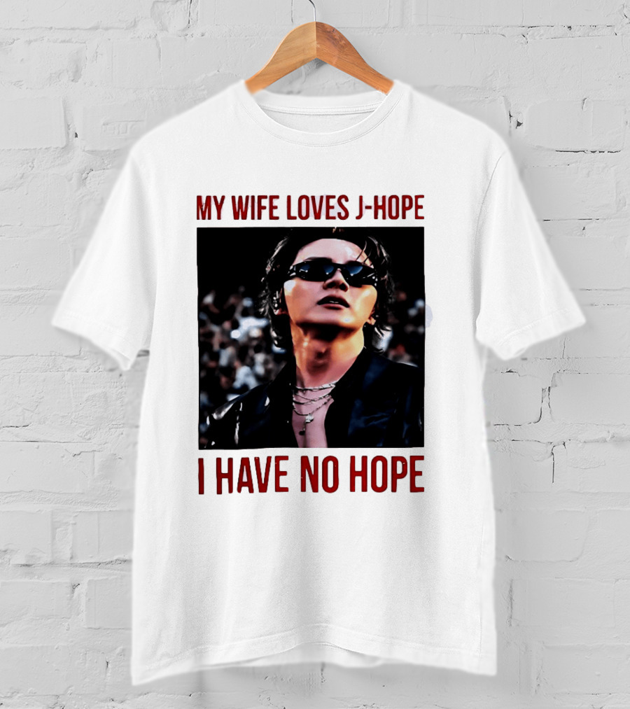 My Wife Loves J Hope I Have No Hope Fan Humor With Sunglasses Image T-Shirt
