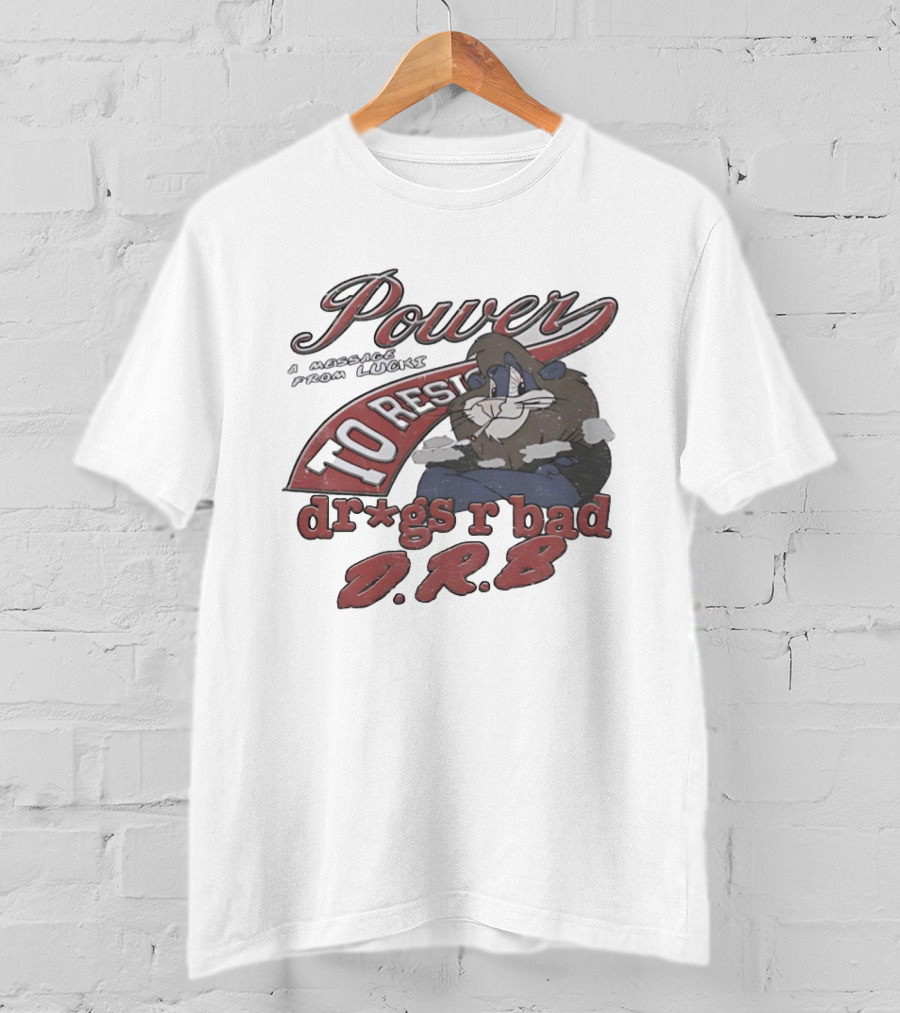 Power To Resist A Message From Lucki Rabbit Dr*gs R Bad D.R.B T-Shirt