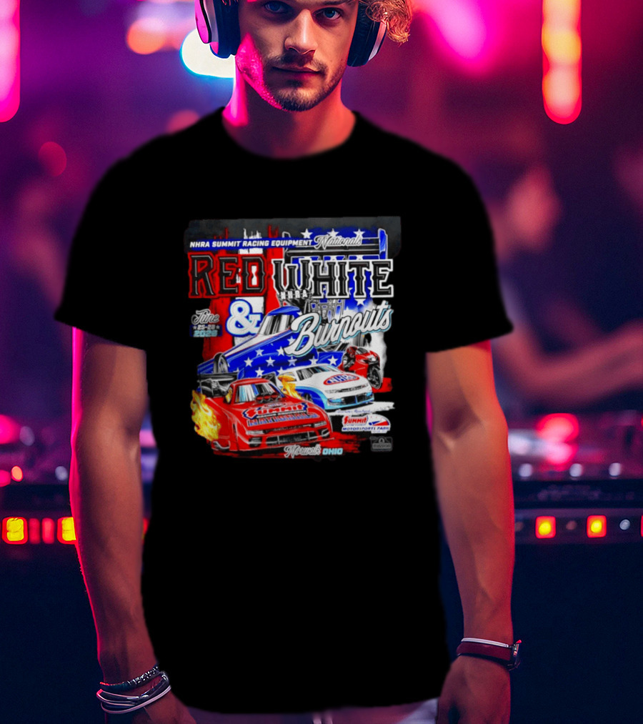 2026 NHRA Summit Racing Equipment Nationals Red White Burnouts June 25 28 Summit Motorsports Park Norwalk Ohio T-Shirt