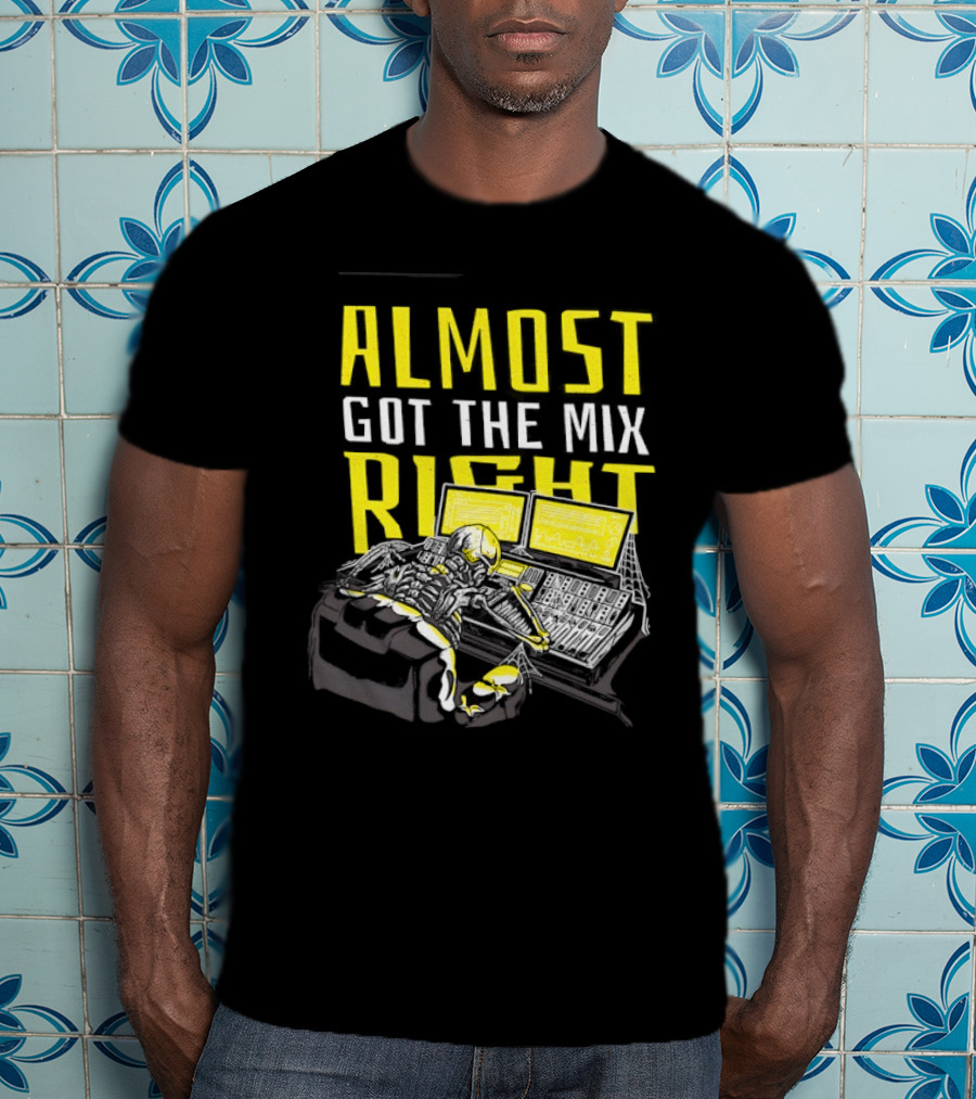 Skeleton Sound Engineer Almost Got The Mix Right Audio Mixing Humor T-Shirt