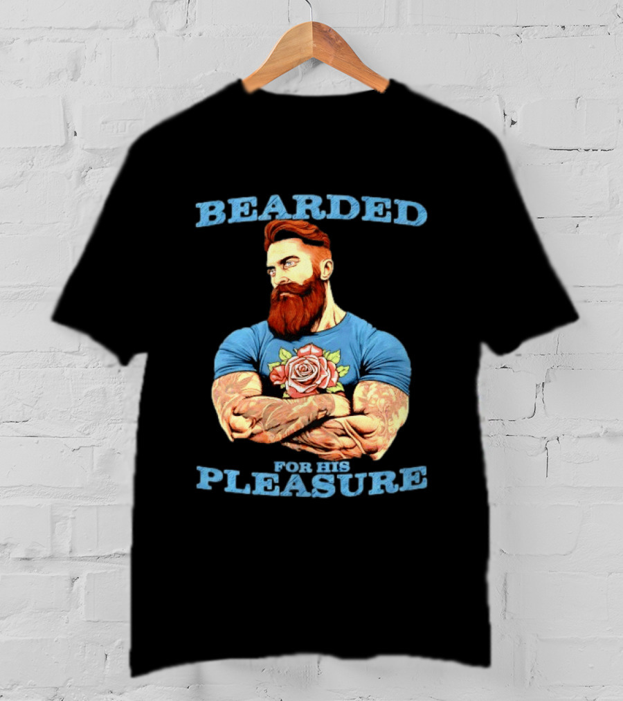 Bearded For His Pleasure Tattooed Beard Lover With Rose Tattoo T-Shirt