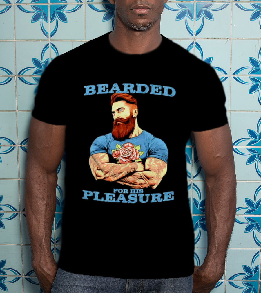 Bearded For His Pleasure Tattooed Beard Lover With Rose Tattoo T-Shirt