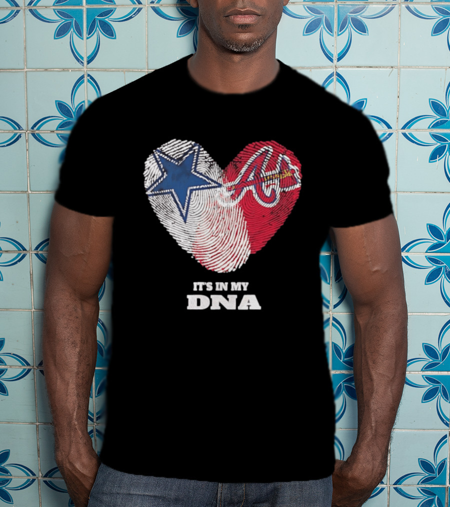 Dallas Cowboys Atlanta Braves Heart It's In My DNA Fingerprint T-Shirt