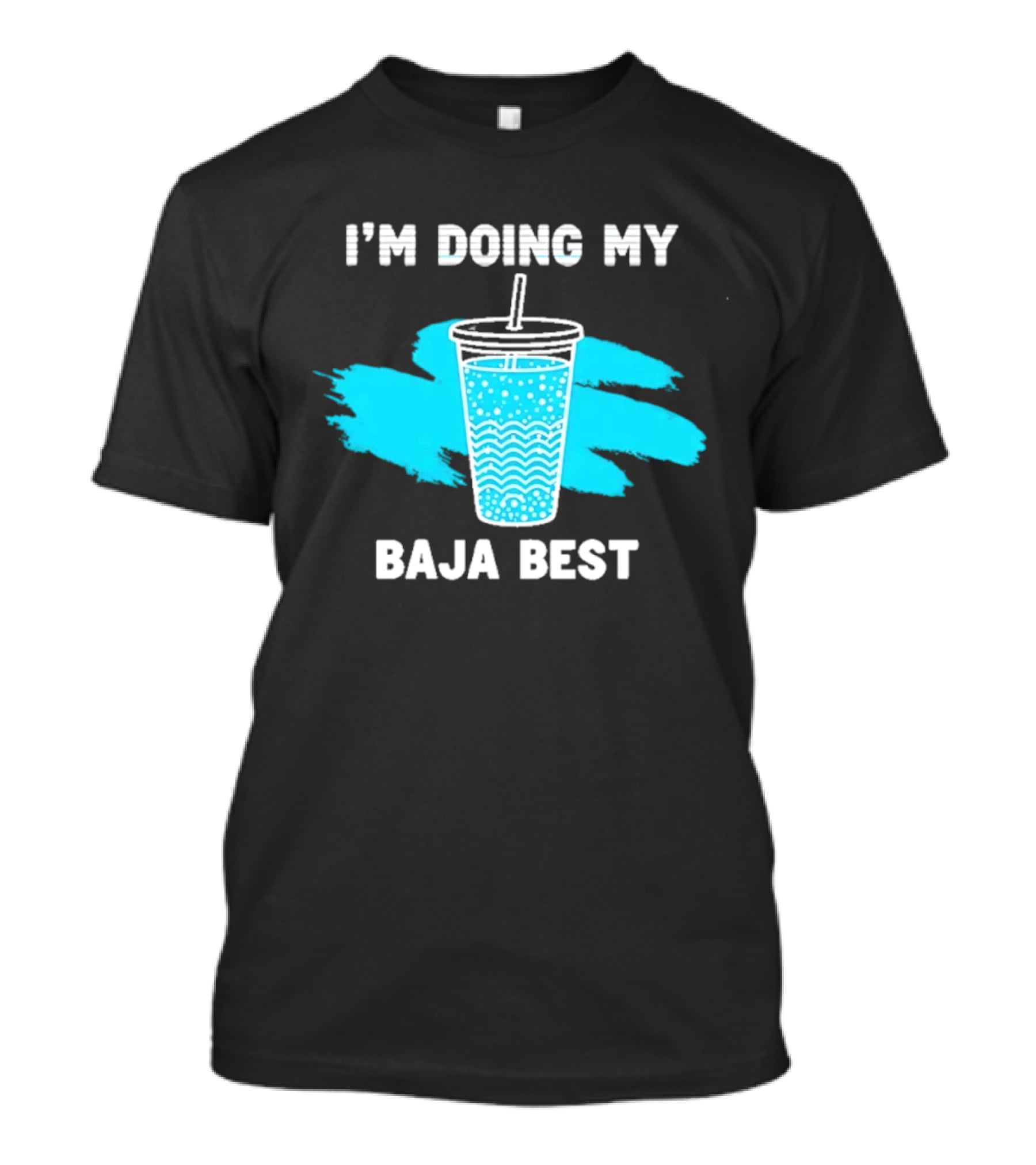 I'm Doing My Baja Best Cup Wave Blue Splash T-Shirt
