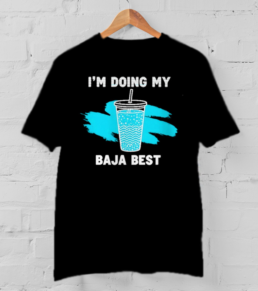 I'm Doing My Baja Best Cup Wave Blue Splash T-Shirt