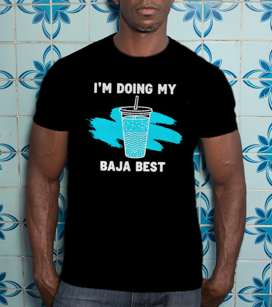 I'm Doing My Baja Best Cup Wave Blue Splash T-Shirt