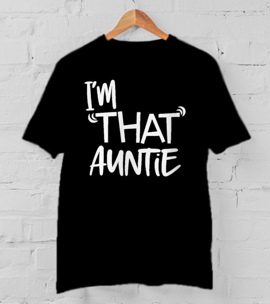 I'm That Auntie Text Bold Fun T-Shirt