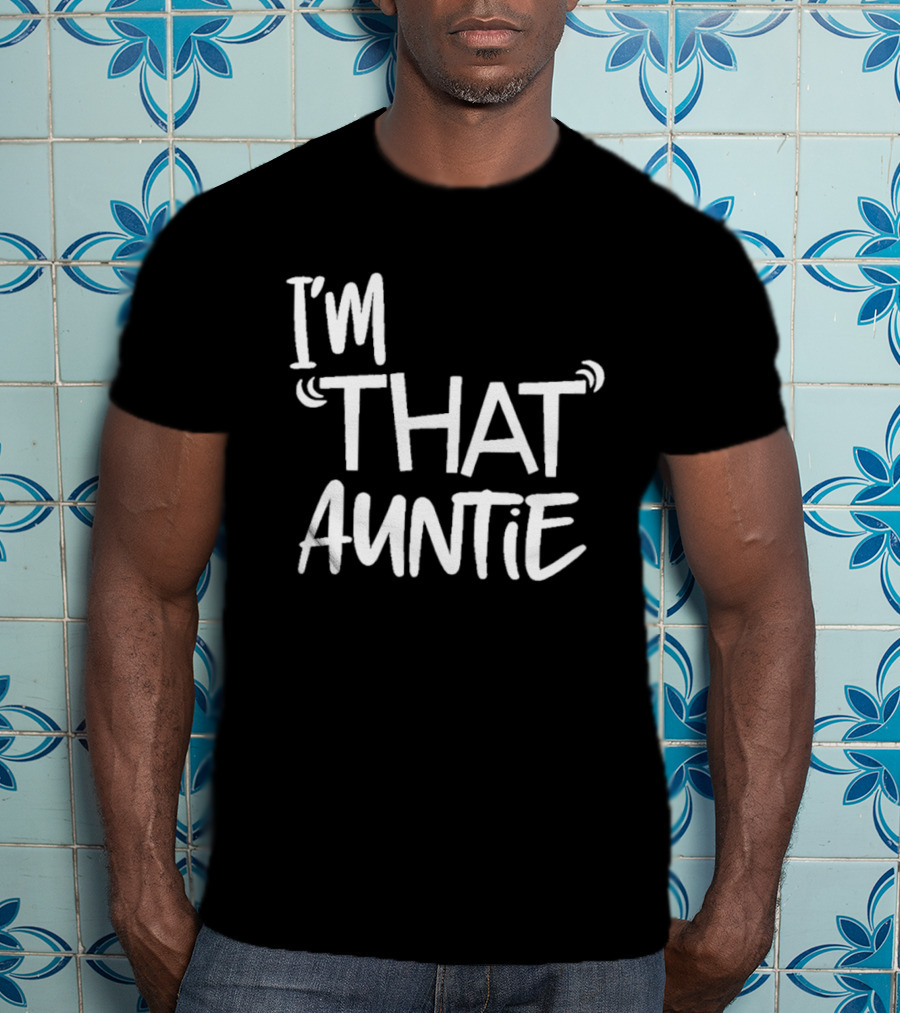 I'm That Auntie Text Bold Fun T-Shirt