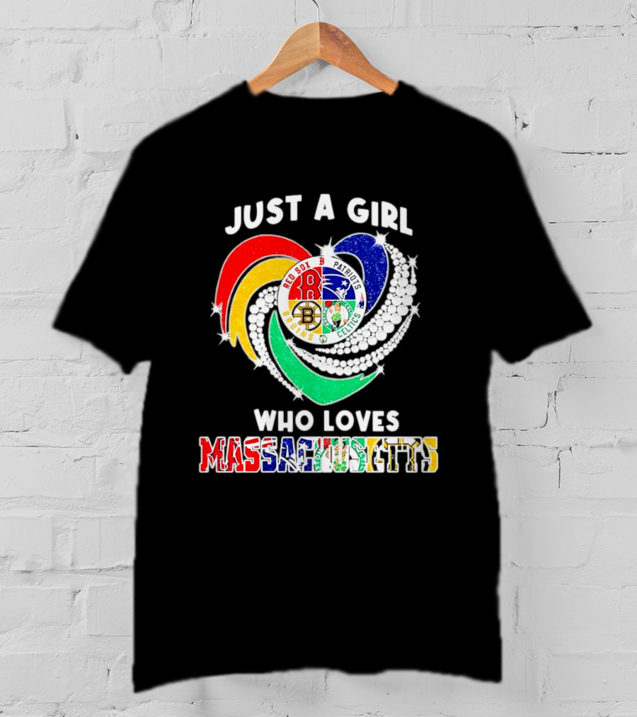 Just A Girl Who Loves Massachusetts Red Sox Patriots Bruins Celtics Heart T-Shirt