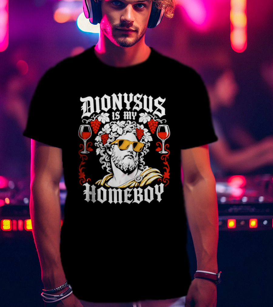 Dionysus Is My Homeboy Greek Mythology Wine God With Sunglasses And Grapes T-Shirt