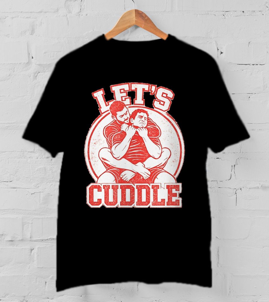 Let's Cuddle Wrestling Choke Hold T-Shirt