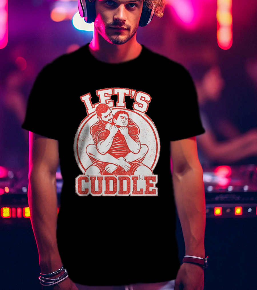 Let's Cuddle Wrestling Choke Hold T-Shirt