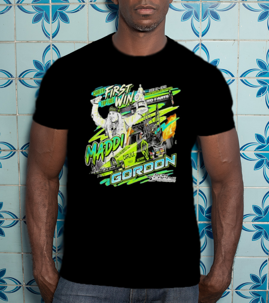 Career First Top Fuel Win Maddi Gordon Norwalk Ohio Ron Capps Motorsports Carlisle Tools T-Shirt