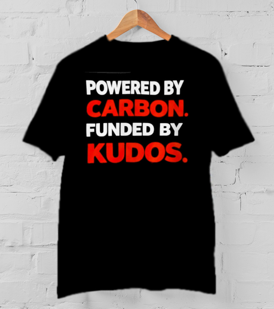 Powered By Carbon Funded By Kudos T-Shirt