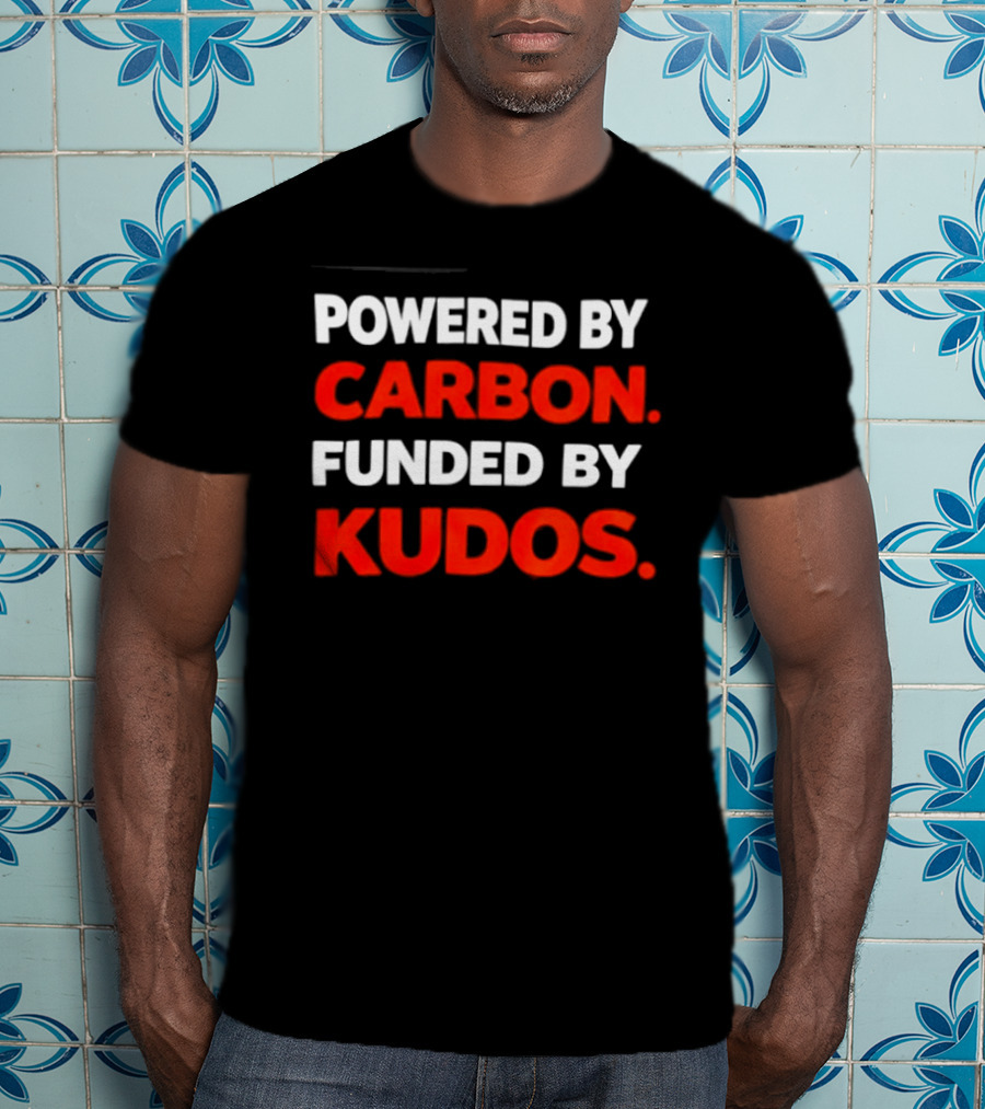 Powered By Carbon Funded By Kudos T-Shirt
