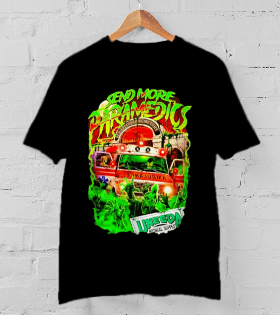 Send More Paramedics Ambulance At Resurrection Cemetery Uneeda Medical Supply T-Shirt