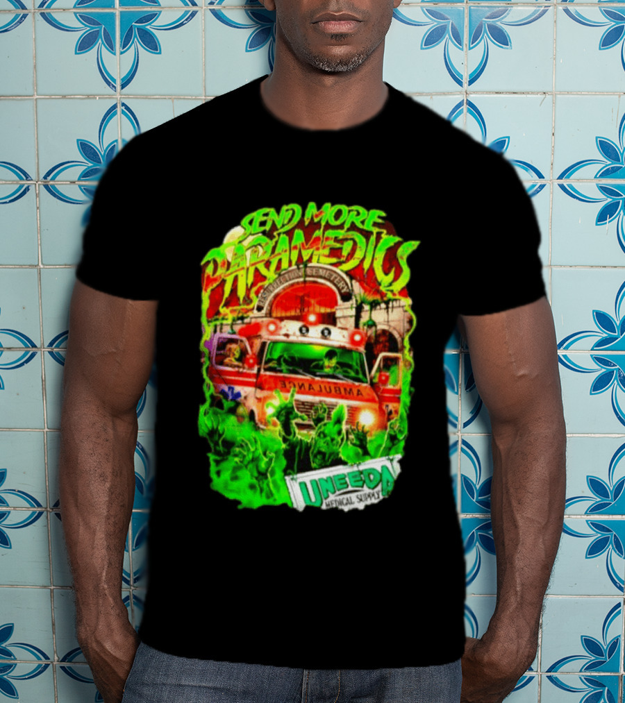 Send More Paramedics Ambulance At Resurrection Cemetery Uneeda Medical Supply T-Shirt