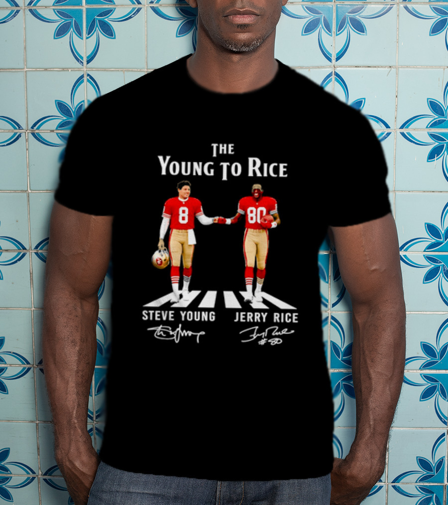 The Young To Rice Steve Young Jerry Rice SF 49ers T-Shirt