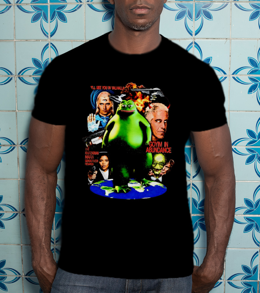 Pepe The Frog See You In Valhalla Frazzledrip Khazarian Mafia Goyim In Abundance T-Shirt