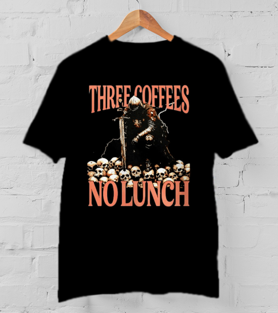 Three Coffees No Lunch Knight Skull Coffee Lover T-Shirt