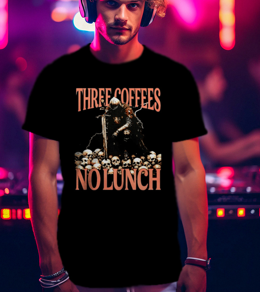 Three Coffees No Lunch Knight Skull Coffee Lover T-Shirt