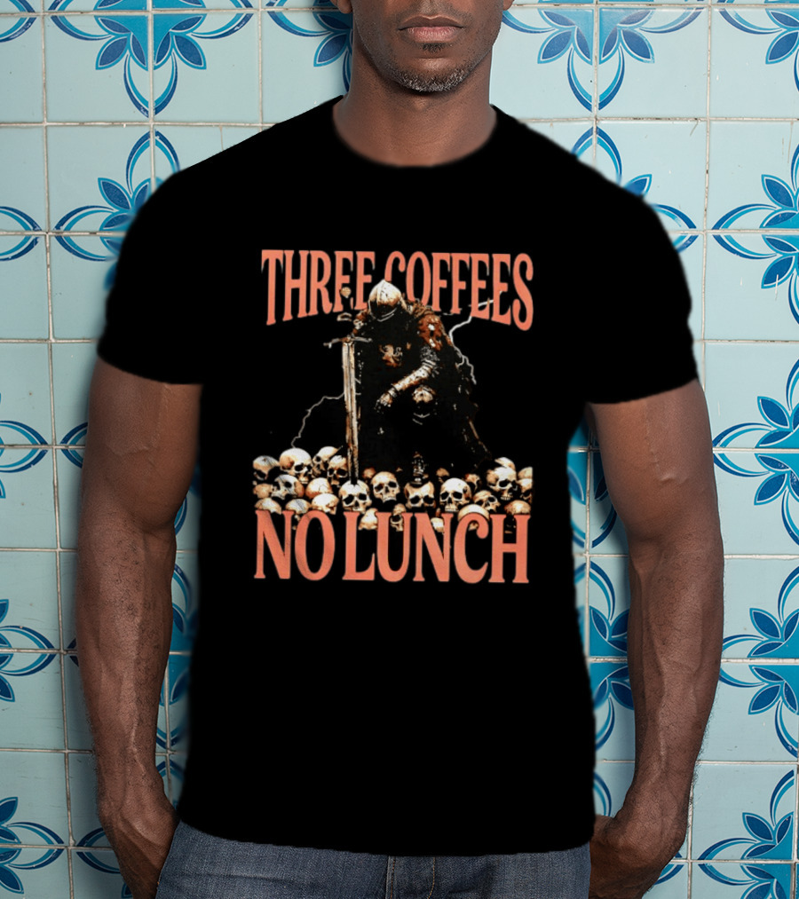 Three Coffees No Lunch Knight Skull Coffee Lover T-Shirt