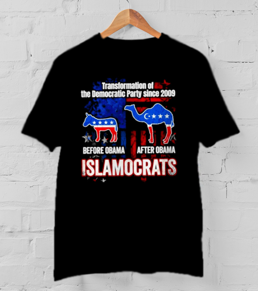 Transformation Of The Democratic Party Since 2009 Before Obama After Obama Islamocrats T-Shirt